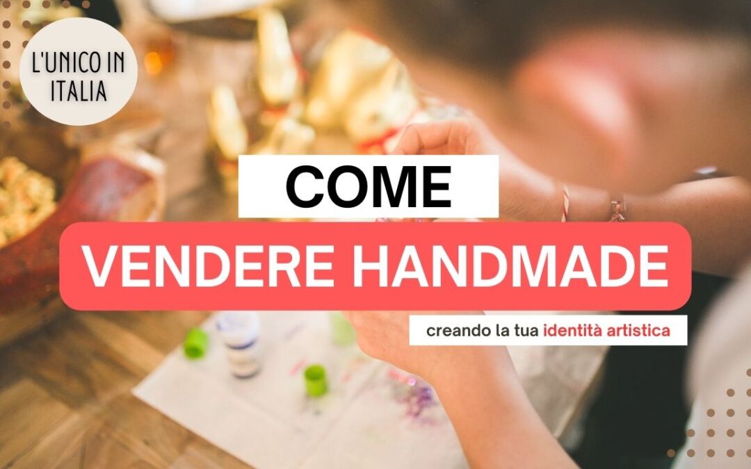 Il Corso: Vendi il tuo Handmade