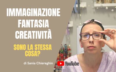 Immaginazione – Fantasia – Creatività
